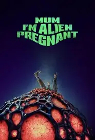 پوستر Mum, I'm Alien Pregnant، مامان، من از یک موجود فضایی باردارم محصول 2026