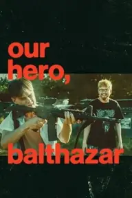 پوستر Our Hero, Balthazar، قهرمان ما، بالتازار محصول 2025